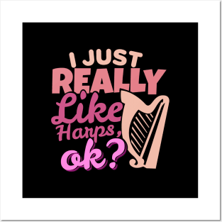 'I Just Really Like Harps, Ok?' Awesome Music Gift Posters and Art